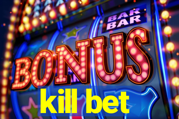 kill bet