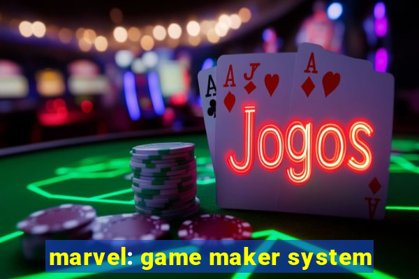 marvel: game maker system