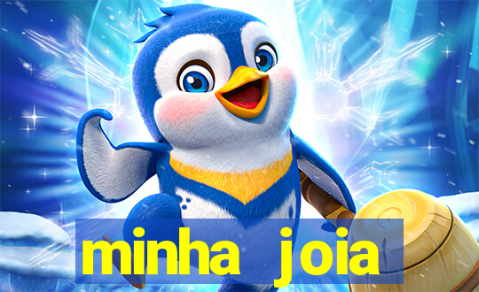 minha joia significado minha joia giria