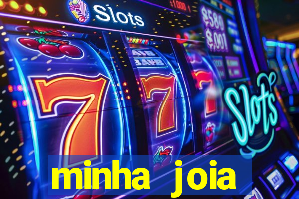 minha joia significado minha joia giria