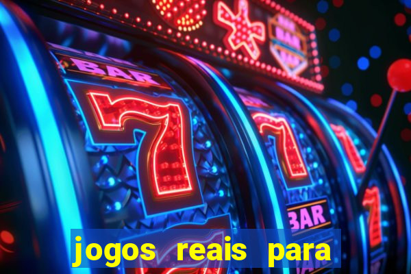 jogos reais para ganhar dinheiro