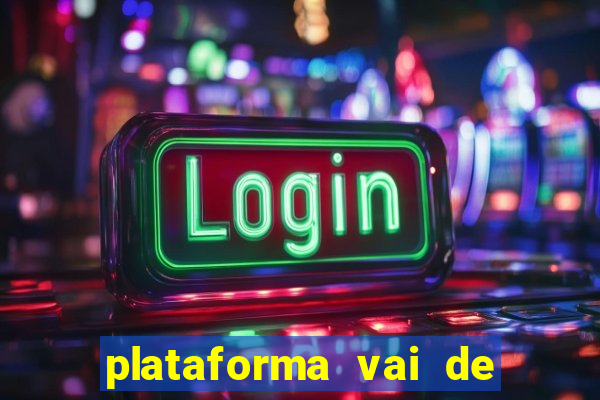 plataforma vai de bet gusttavo lima