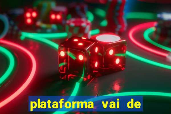 plataforma vai de bet gusttavo lima