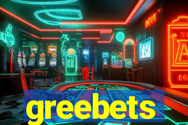 greebets