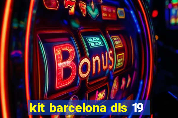 kit barcelona dls 19