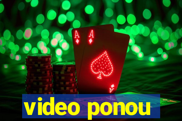 video ponou