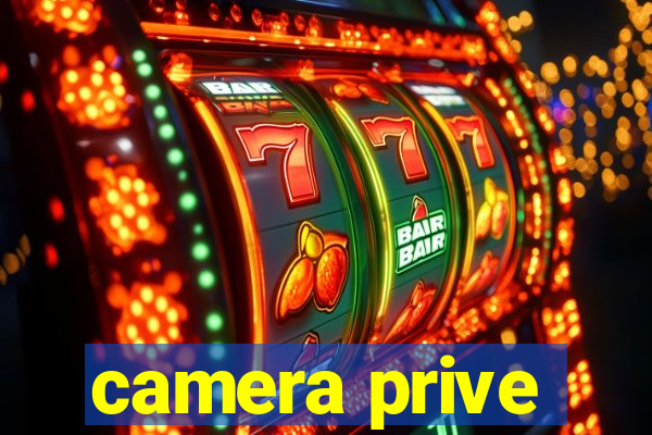 camera prive