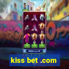 kiss bet .com