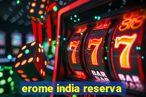 erome india reserva