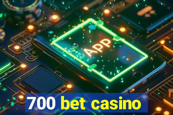 700 bet casino