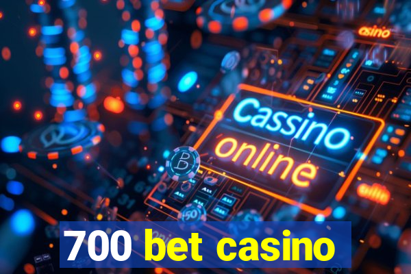 700 bet casino