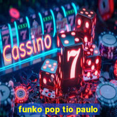 funko pop tio paulo