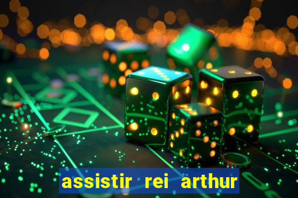 assistir rei arthur 2004 dublado