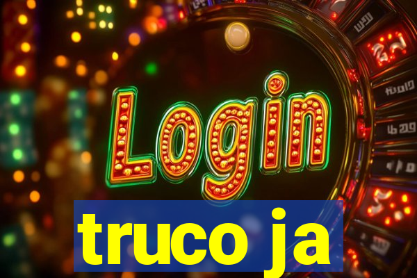 truco ja