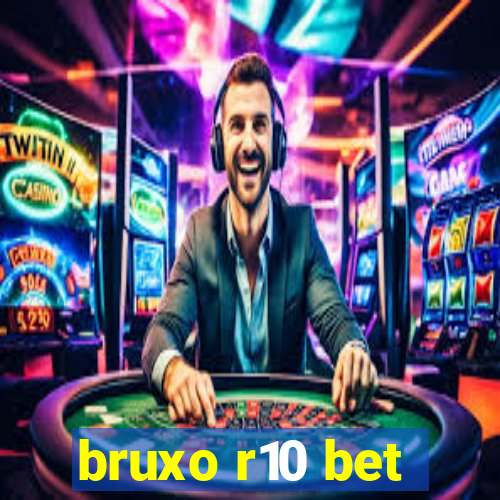 bruxo r10 bet