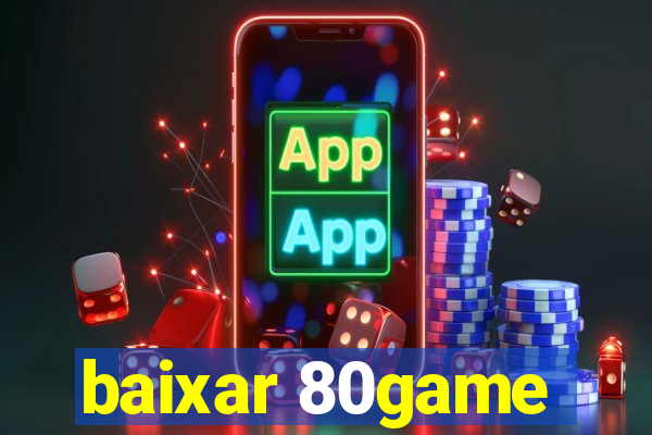 baixar 80game