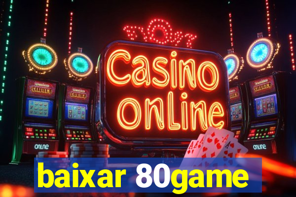 baixar 80game