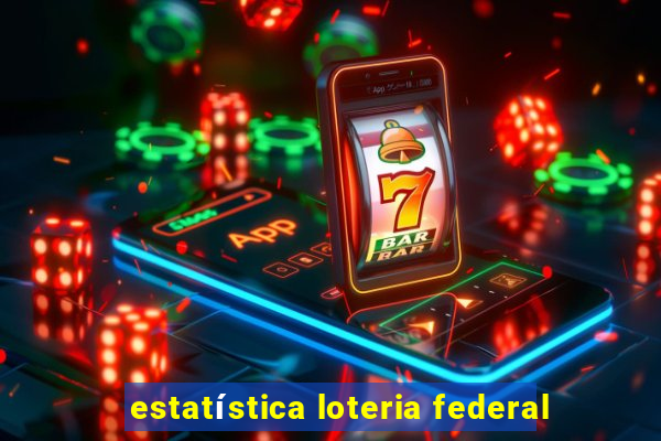 estatística loteria federal