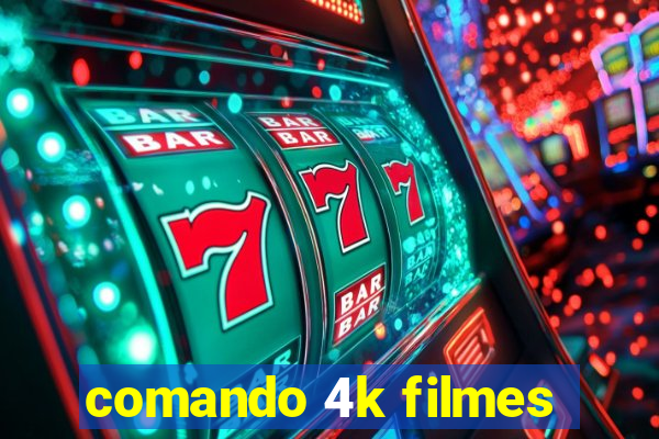 comando 4k filmes