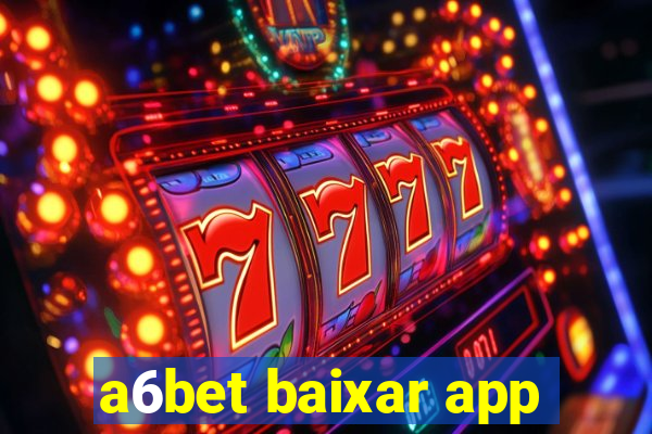 a6bet baixar app