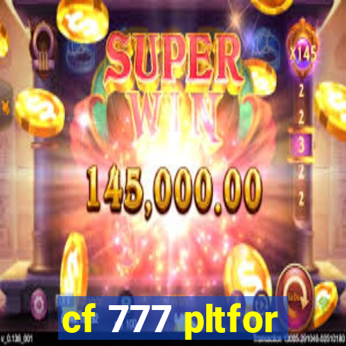 cf 777 pltfor