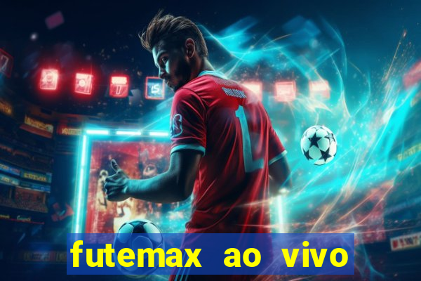 futemax ao vivo futebol ao vivo hoje