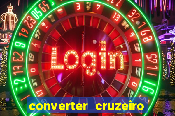 converter cruzeiro para real