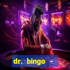 dr. bingo - videobingo   slots