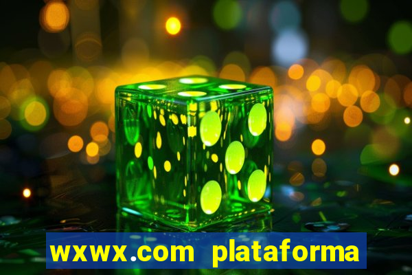 wxwx.com plataforma de jogos