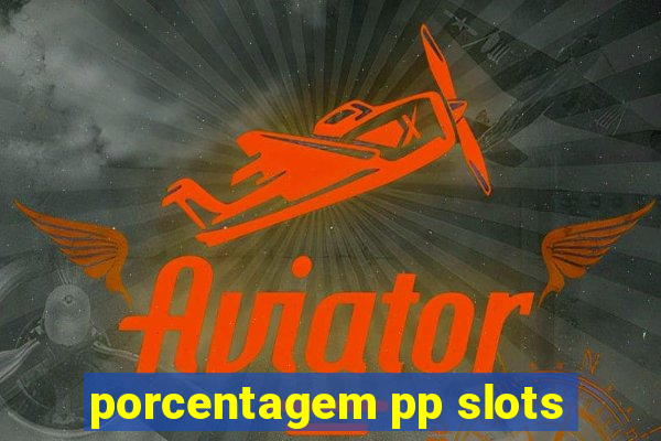 porcentagem pp slots