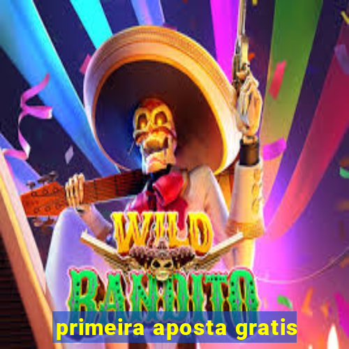 primeira aposta gratis