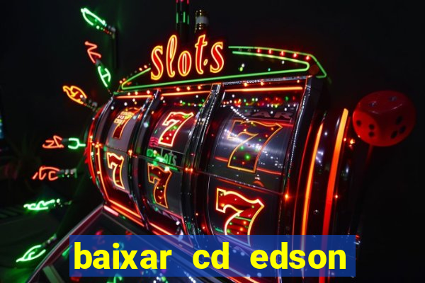 baixar cd edson gomes as 50 melhores