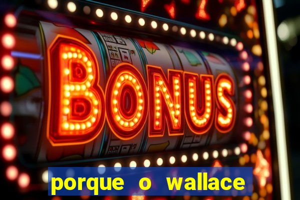 porque o wallace saiu do cruzeiro