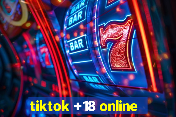 tiktok +18 online