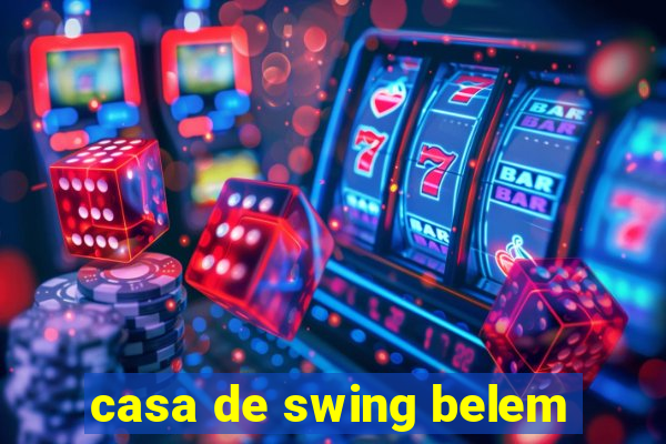 casa de swing belem