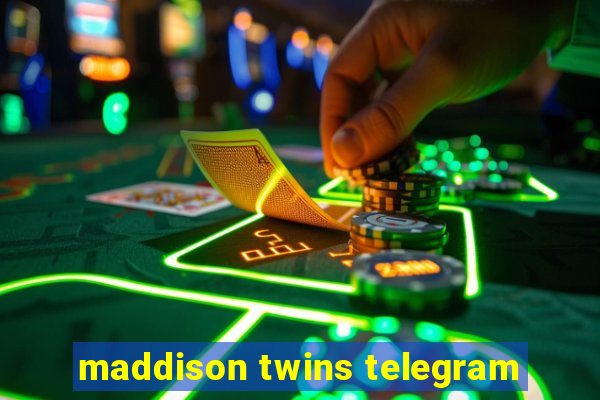 maddison twins telegram