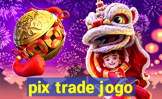 pix trade jogo