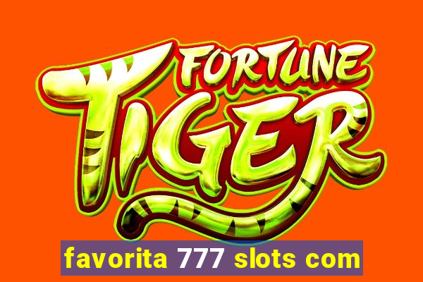 favorita 777 slots com