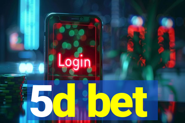 5d bet