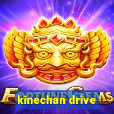 kinechan drive