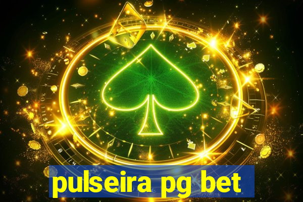 pulseira pg bet