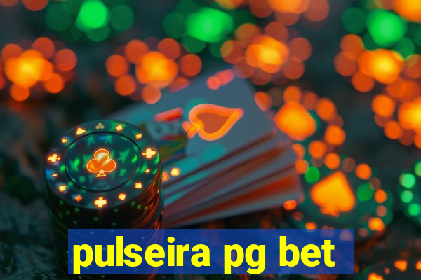 pulseira pg bet