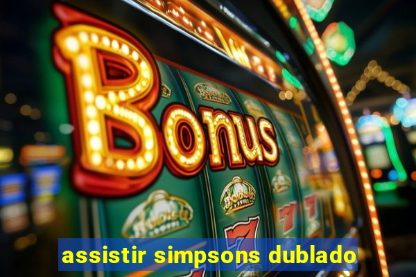 assistir simpsons dublado