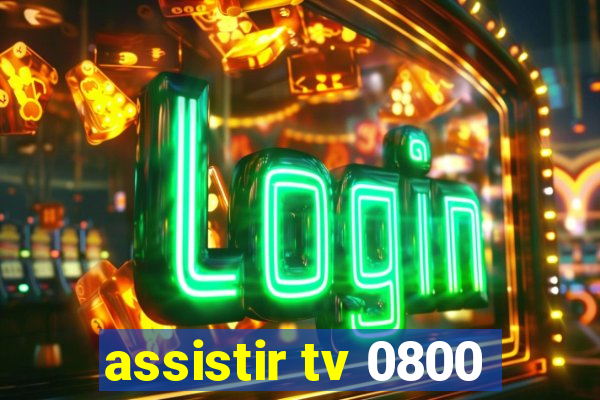 assistir tv 0800