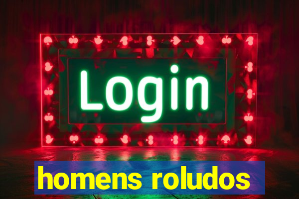 homens roludos