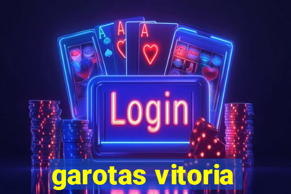 garotas vitoria