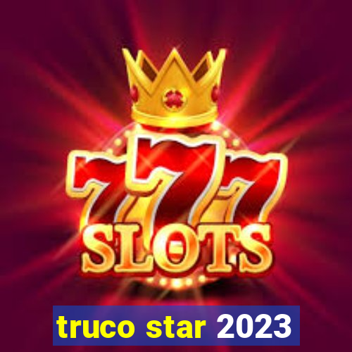 truco star 2023