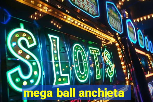 mega ball anchieta