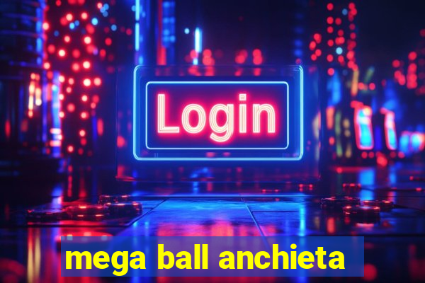 mega ball anchieta