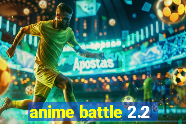 anime battle 2.2